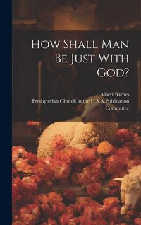 Produktbild: How Shall Man Be Just With God?