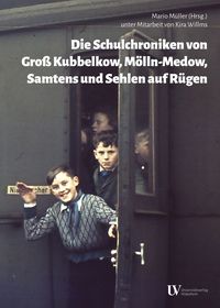 Produktbild: Die Schulchroniken von Gro&szlig; Kubbelkow, M&ouml;lln-Medow, Samtens und Sehlen auf R&uuml;gen