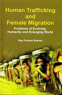 Produktbild: Human Trafficking And Female Migration (Problem Of Evolving Humanity And Emerging World)