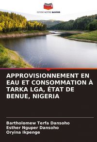 Produktbild: Approvisionnement En Eau Et Consommation &Agrave; Tarka Lga, &Eacute;tat De Benue, Nigeria