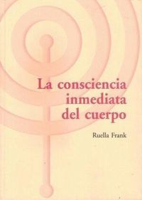 Produktbild: La consciencia inmediata del cuerpo : un enfoque som&aacute;tico y del desarrollo aplicado a la psicoterapia