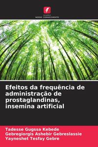 Produktbild: Efeitos da frequ&ecirc;ncia de administra&ccedil;&atilde;o de prostaglandinas, insemina artificial