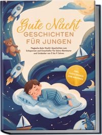 Produktbild: Gute Nacht Geschichten f&uuml;r Jungen: Magische Gute-Nacht-Geschichten zum Entspannen und Einschlafen f&uuml;r kleine Abenteurer und Entdecker von 5 bis 9 Jahren - inkl. Audio-Bonus zum Anh&ouml;ren