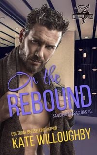 Produktbild: On the Rebound (San Diego Barracudas, #6)