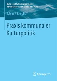 Bild vom Artikel Praxis kommunaler Kulturpolitik vom Autor Tobias J. Knoblich