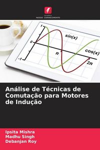 Produktbild: An&aacute;lise de T&eacute;cnicas de Comuta&ccedil;&atilde;o para Motores de Indu&ccedil;&atilde;o