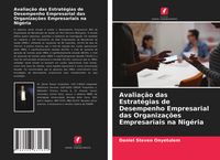 Produktbild: Avalia&ccedil;&atilde;o das Estrat&eacute;gias de Desempenho Empresarial das Organiza&ccedil;&otilde;es Empresariais na Nig&eacute;ria