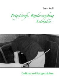 Produktbild: Pr&uuml;gelstrafe, Kindererziehung - Erlebnisse -