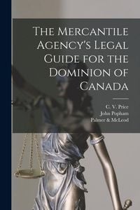 Produktbild: The Mercantile Agency's Legal Guide for the Dominion of Canada [microform]