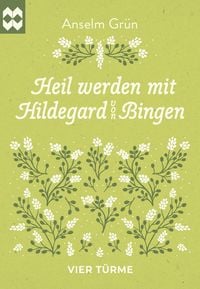 Produktbild: Heil werden mit Hildegard von Bingen