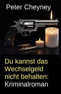 Produktbild: Du kannst das Wechselgeld nicht behalten: Kriminalroman