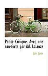 Produktbild: Petite Critique. Avec Une Eau-Forte Par Ad. Lalauze