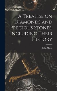Produktbild: A Treatise on Diamonds and Precious Stones, Including Their History
