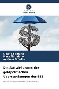 Produktbild: Die Auswirkungen der geldpolitischen &Uuml;berraschungen der EZB