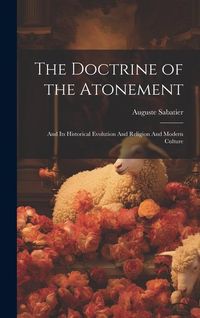 Produktbild: The Doctrine of the Atonement: And its Historical Evolution And Religion And Modern Culture