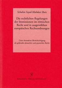 Produktbild: Die rechtlichen Regelungen der Immissionen im R&ouml;mischen Recht und in ausgew&auml;hlten europ&auml;ischen Rechtsordnungen