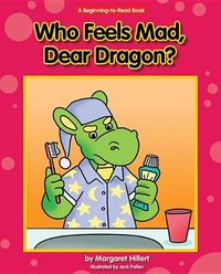 Who Feels Mad, Dear Dragon? Margaret Hillert