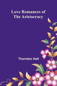 Produktbild: Love Romances of the Aristocracy