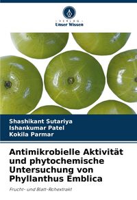 Produktbild: Antimikrobielle Aktivit&auml;t und phytochemische Untersuchung von Phyllanthus Emblica
