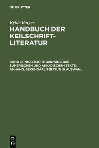 Produktbild: Inhaltliche Ordnung der sumerischen und akkadischen Texte. Anhang: Sekund&auml;rliteratur in Auswahl