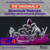 Produktbild: Sherlock Holmes und das zerbrochene Diadem (Die Originale: Die alten F&auml;lle neu interpretiert, Folge 4)