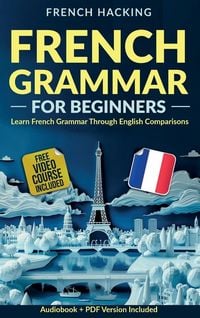 Produktbild: French Grammar For Beginners - Learn French Grammar Through English Comparisons