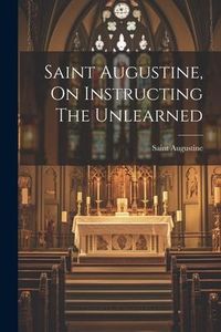 Produktbild: Saint Augustine, On Instructing The Unlearned
