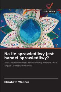 Produktbild: Na ile sprawiedliwy jest handel sprawiedliwy?