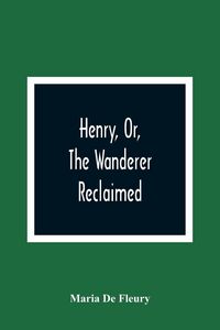 Produktbild: Henry, Or, The Wanderer Reclaimed