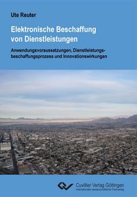 Produktbild: Elektronische Beschaffung von Dienstleistungen. Anwendungsvoraussetzungen, Dienstleistungsbeschaffungsprozess und Innovationswirkungen