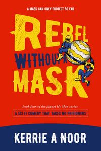 Produktbild: Rebel Without A Mask : A Sci Fi Comedy With Bumbling Space Cadets