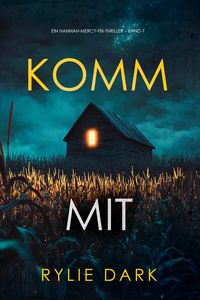 Produktbild: Komm mit (Ein Hannah-Mercy-FBI-Thriller - Band 7)