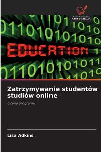 Produktbild: Zatrzymywanie student&oacute;w studi&oacute;w online