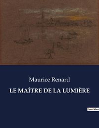 Produktbild: LE MA&Icirc;TRE DE LA LUMI&Egrave;RE