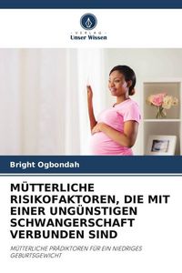 Produktbild: M&uuml;tterliche Risikofaktoren, die mit einer Ung&uuml;nstigen Schwangerschaft Verbunden Sind