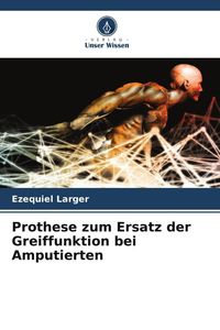Produktbild: Prothese zum Ersatz der Greiffunktion bei Amputierten