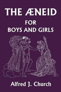 Produktbild: The Aeneid for Boys and Girls (Yesterday's Classics)
