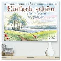 Produktbild: Einfach sch&ouml;n - Natur im Wandel der Jahreszeiten (hochwertiger Premium Wandkalender 2027 DIN A2 quer), Kunstdruck in Hochglanz