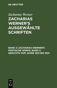 Produktbild: Zacharias Werner&rsquo;s poetische Werke, Band 2: Gedichte vom Jahre 1810 bis 1823