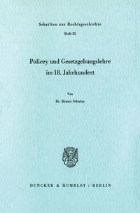 Produktbild: Policey und Gesetzgebungslehre im 18. Jahrhundert.