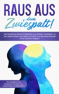 Produktbild: Raus aus dem Zwiespalt! Die Borderline Pers&ouml;nlichkeitsst&ouml;rung einfach verstehen,