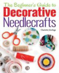 Produktbild: The Beginner's Guide to Decorative Needlecrafts