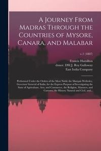 Produktbild: A Journey From Madras Through the Countries of Mysore, Canara, and Malabar: Performed Under the Orders of the Most Noble the Marquis Wellesley, Govern