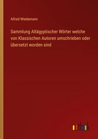 Produktbild: Sammlung Alt&auml;gyptischer W&ouml;rter welche von Klassischen Autoren umschrieben oder &uuml;bersetzt worden sind