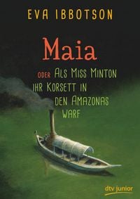 Produktbild: Maia oder Als Miss Minton ihr Korsett in den Amazonas warf