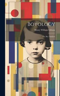 Produktbild: Boyology; or, Boy Analysis