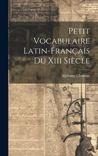 Produktbild: Petit Vocabulaire Latin-fran&ccedil;ais Du Xiii Si&egrave;cle