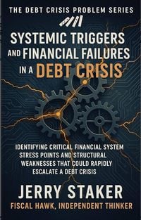 Produktbild: Book #26  Systemic Triggers and Financial Failures in a Debt Crisis: Identifying Critical Financial System Stress Points and Structural Weaknesses Th