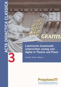 Produktbild: Lateinische Grammatik unterrichten analog und digital in Theorie und Praxis