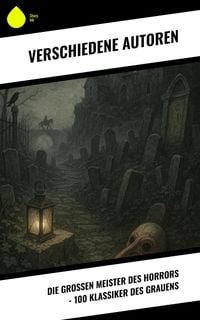 Produktbild: Die gro&szlig;en Meister des Horrors - 100 Klassiker des Grauens